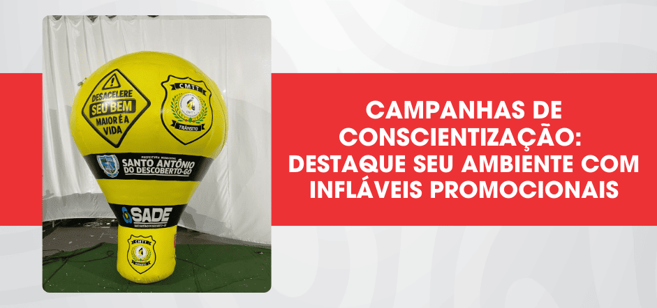 campanhas-de-conscientizacao-destaque-seu-ambiente-com-inflaveis-promocionais